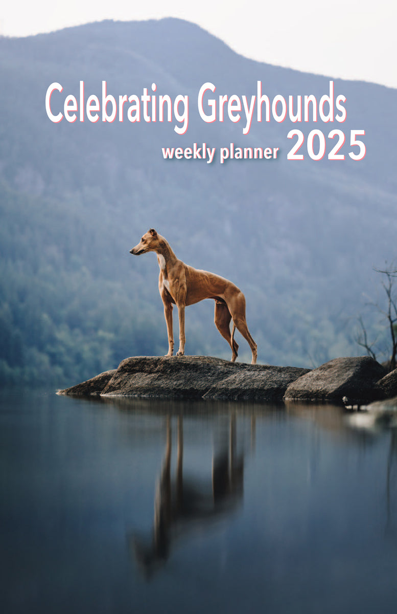 Celebrating Greyhounds 2025 Wall Calendar & Weekly Planner